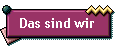 Das sind wir