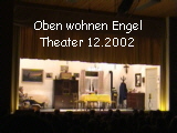 Oben wohnen Engel
Theater 12.2002